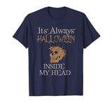 It's Always Halloween Inside My Head T-Shirt