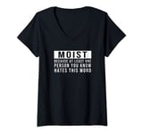 Womens Moist because at least one person you know hate this word V-Neck T-Shirt