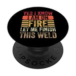 Yes I Know I Am On Fire Let Me Finish - Funny Welder Welding PopSockets PopGrip Interchangeable