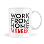 Funny Mugs | Work from Home W*nker Mug | for Her Him Lockdown Covid Admin Colleague Designer Sales Person Coffee Desk Cup Office | MBH2020