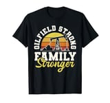 Oilfield Strong Family Stronger Oilfield Worker T-Shirt