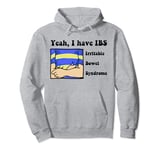 Yeah, I have IBS Irritable Bowel Syndrome Pullover Hoodie