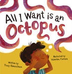 Tracy Gunaratnam - All I Want is an Octopus Bok