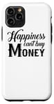 Coque pour iPhone 11 Pro Happiness Can't Buy Money - Investir en bourse drôle