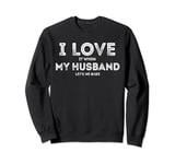 I Love It When My Husband let's me bake Funny baking Lover Sweatshirt