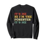 It's Me Hi I'm The Forester It's Me Funny Vintage Sweatshirt