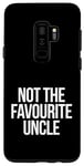 Coque pour Galaxy S9+ Not The Favourite Uncle