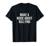 Make A Noise About Bullying T-Shirt