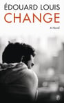 Edouard Louis - Change A Novel Bok