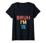 Womens Bruh i'm 15th Birthday 15 Years Old Birthday born in 2009 V-Neck T-Shirt