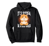 Guinea Pigs Pet Guinea Pig Lover It's Guinea Be A Good Wheek Pullover Hoodie