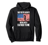 Dad You've Always Been Like A Father To Me Father Son Love Pullover Hoodie