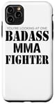 Coque pour iPhone 11 Pro Max You're Looking At One Badass MMA Fighter – Mix Martial Arts