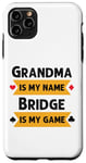 Coque pour iPhone 11 Pro Max Je m'appelle Funny Grandma, Bridge est mon jeu de Bridge.