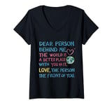 Womens Dear person behind me, the world is a better place with you V-Neck T-Shirt