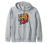 We're done with the 90s Meme Retro 90s Vibe Basketball Men Zip Hoodie