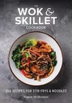 Nancie McDermott - The Wok and Skillet Cookbook 300 Recipes for Stir-Frys Noodles Bok