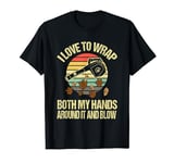 I Love To Wrap Both My Hands And Blow Funny Leaf Blower T-Shirt