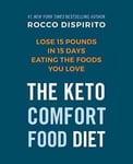 Rocco Dispirito - Rocco's Keto Comfort Food Diet Eat the Foods You Miss and Still Lose Up to a Pound Day Bok