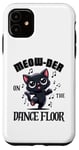 iPhone 11 Murder On The Dancefloor - Funny Dancing Cute Cat Meow-Der Case