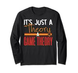 It's Just a Theory A Game Theory T-Shirt, Mathematics Shirt Long Sleeve T-Shirt