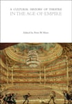 Peter Marx - A Cultural History of Theatre in the Age Empire Bok