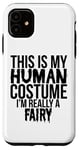 Coque pour iPhone 11 Halloween - C'est mon costume humain, je suis vraiment une fée