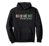 Retro Bruh We Out For Summer For Theater Teachers Vibe 2024 Pullover Hoodie