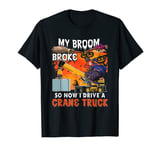 My Broom Broke So Now I Drive A Crane Truck Cute Witch Lover T-Shirt