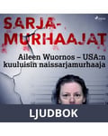 Aileen Wuornos – USA:n kuuluisin naissarjamurhaaja, Ljudbok