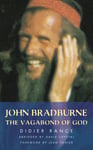 Didier Rance - John Bradburne The Vagabond of God Bok