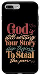iPhone 7 Plus/8 Plus God Is Still Writing Your Story Stop Typing To Steal The Pen Case