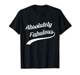 Absolutely Fabulous in white - Gorgeous Retro Look T-Shirt