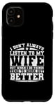 iPhone 11 I Don't Always Listen To My Wife Case
