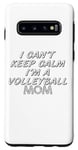 Coque pour Galaxy S10 Je n'arrive pas à garder mon calme, je suis une maman de volley-ball - Volleyball Sports