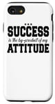 iPhone SE (2020) / 7 / 8 Success Is The By Product Of My Attitude - Inspirational Case