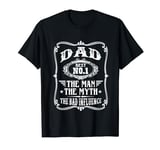 Dad The Man The Myth The Bad Influence Father's Day Vintage T-Shirt