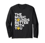 Music Sounds Better With You Old Skool Raver, Raving, Rave Long Sleeve T-Shirt