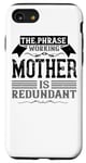 iPhone SE (2020) / 7 / 8 The Phrase Working Mother Is Redundant - Funny Mom Case