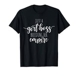 Just A Girl Boss Building Her Empire Female Success Girl T-Shirt