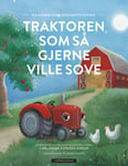 Carl-Johan Forssén Ehrlin - Traktoren som så gjerne ville sove en annerledes godnatthistorie Bok