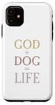 iPhone 11 God plus dog equal life love god and dogs and life Case