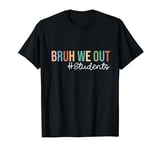 Retro Bruh We Out For Summer For Students Vacation Vibe 2024 T-Shirt