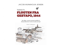 Tillbaka till ... Flykten från Gestapo, 1944 | Jacob Munkholm Jensen | Språk: Danska