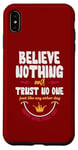 iPhone XS Max Believe nothing and trsut no one Case