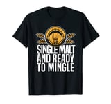 Funny Irish Whiskey Singlemalt Single - Malt Scotch Whiskey T-Shirt