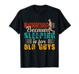 Vintage Running Because Sleeping Is For Old Guys Fathers Day T-Shirt