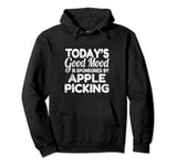 Today's Good Mood Is Sponsored By Apple Picking Pullover Hoodie
