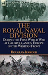 Leonaur Ltd Jerrold, Douglas The Royal Naval Division During the First World War at Gallipoli, and in Europe on Western Front