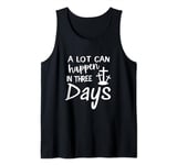 Easter Day | JESUS IS RISEN A Lot Can Happen in Three Days Tank Top